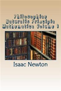 Philosophiae Naturalis Principia Mathematica Volume 1