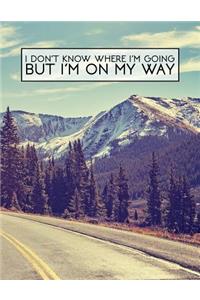 I Don't Know Where I'm Going But I'm on My Way