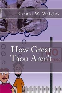 How Great Thou Aren't