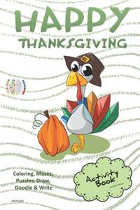 Happy Thanksgiving Activity Book Coloring, Mazes, Puzzles, Draw, Doodle and Write