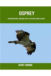 Childrens Book: Amazing Facts & Pictures about Osprey
