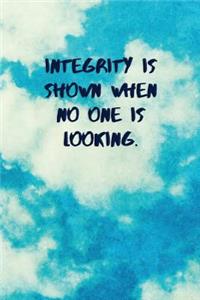 Integrity Is Shown When No One Is Looking