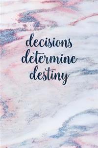 Decisions Determine Destiny