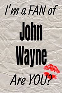 I'm a Fan of John Wayne Are You? Creative Writing Lined Journal