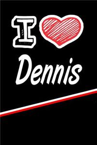 I Love Dennis