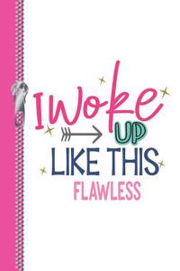 I Woke Up Like This Flawless