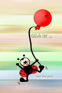 Glück Ist ... Hier Und Jetzt