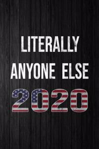 Literally Anyone Else 2020