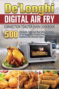 De'Longhi Digital Air Fry Convection Toaster Oven Cookbook