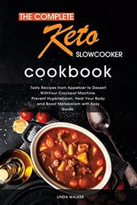 The Complete Keto Slow Cooker Cookbook