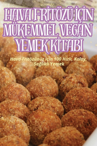 Hava Frİt�z� İ�İn M�kemmel Vegan Yemek Kİtabi