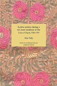 Letters Written During a Ten Year's Residence at the Court of Tripoli, 1783-1795 (1816)