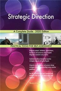 Strategic Direction A Complete Guide - 2020 Edition