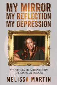 My Mirror. My Reflection. My Depression