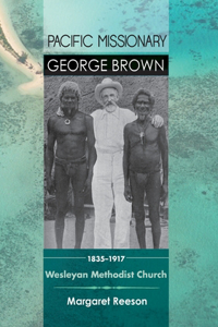 Pacific Missionary George Brown 1835-1917