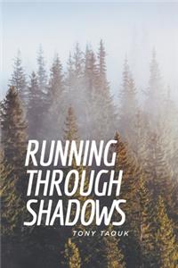 Running Through Shadows