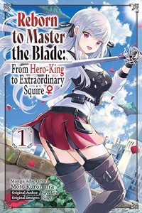 Reborn to Master the Blade: From Hero-King to Extraordinary Squire, Vol. 1 (manga)