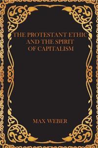 The Protestant Ethic and the Spirit of Capitalism