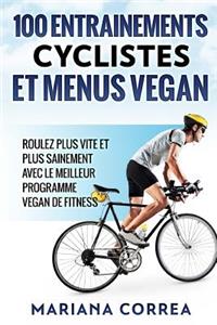 100 ENTRAINEMENTS CYCLISTES Et MENUS VEGAN