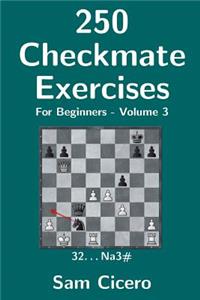 250 Checkmate Exercises For Beginners - Volume 3