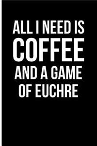 All I Need is Coffee and a Game of Euchre