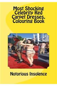 Most Shocking Celebrity Red Carpet Dresses.Colouring Book