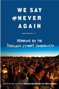 We Say #neveragain: Reporting by the Parkland Student Journalists