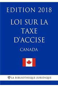 Loi sur la taxe d'accise (Canada) - Edition 2018
