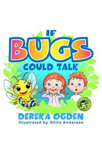 If Bugs Could Talk