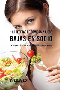 111 Recetas de Comidas Y Jugos Bajas En Sodio