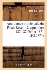 Ambulance Municipale Du Palais-Royal, 12 Septembre 1870-27 Février 1871
