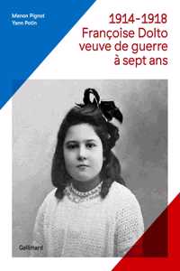 1914-18, Francoise Dolto veuve de guerre  a 7 ans