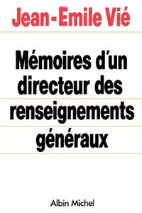 Memoires D'Un Directeur Des Renseignements Generaux