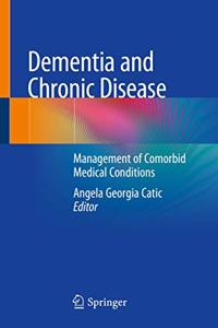 Dementia and Chronic Disease: Management of Comorbid Medical Conditions