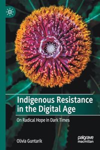 Indigenous Resistance in the Digital Age