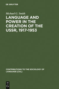 Language and Power in the Creation of the Ussr, 1917-1953