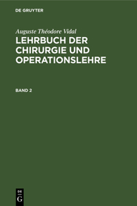 Auguste Théodore Vidal: Lehrbuch Der Chirurgie Und Operationslehre. Band 2