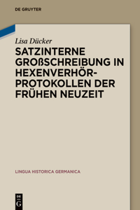 Satzinterne Großschreibung in Hexenverhörprotokollen Der Frühen Neuzeit