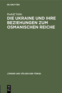 Die Ukraine Und Ihre Beziehungen Zum Osmanischen Reiche