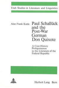 Paul Schallueck and the Post-War German Don Quixote: A Case-History Prolegomenon to the Literature of the Federal Republic