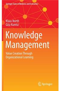 Knowledge Management: Value Creation Through Organizational Learning