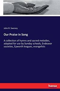 Our Praise in Song