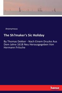 Shoemaker's Sic Holiday