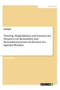 Nutzung, Möglichkeiten und Grenzen des Einsatzes von Kennzahlen und Kennzahlensystemen im Kontext des digitalen Wandels