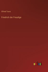 Friedrich der Freudige