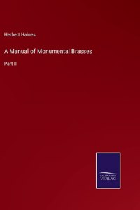A Manual of Monumental Brasses