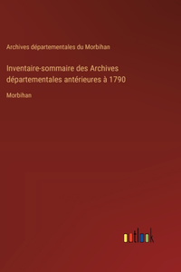 Inventaire-sommaire des Archives départementales antérieures à 1790