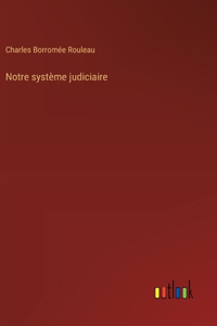 Notre système judiciaire