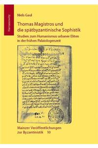 Thomas Magistros Und Die Spatbyzantinische Sophistik