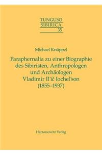 Paraphernalia Zu Einer Biographie Des Sibiristen, Anthropologen Und Archaologen Vladimir Il'ic Iochel'son (1855-1937)